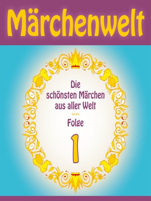 cover image of Märchenwelt – Die schönsten Märchen aus aller Welt. Folge 1